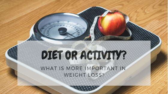 Diet or Activity? What Is More Important in Weight Management?