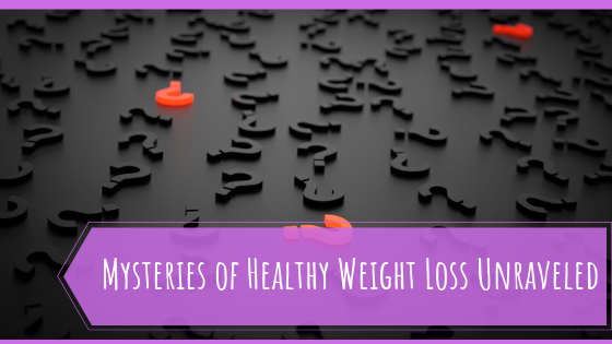 Mysteries Of Healthy Weight Loss Unraveled